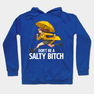 Don't Be a Salty Bitch Hoodie